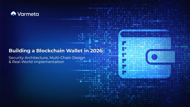 Building a Blockchain Wallet in 2026: Security Architecture, Multi-Chain Design & Real-World Implementation