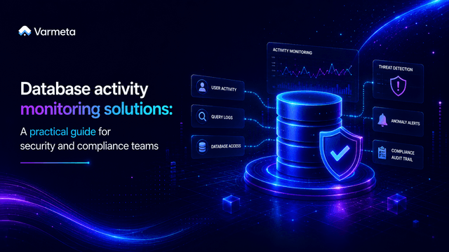 Database activity monitoring solutions: A practical guide for security and compliance teams