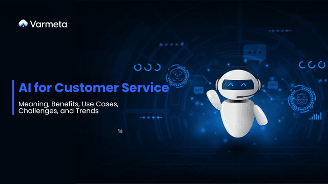 AI for Customer Service: Meaning, Benefits, Use Cases, Challenges, and Trends