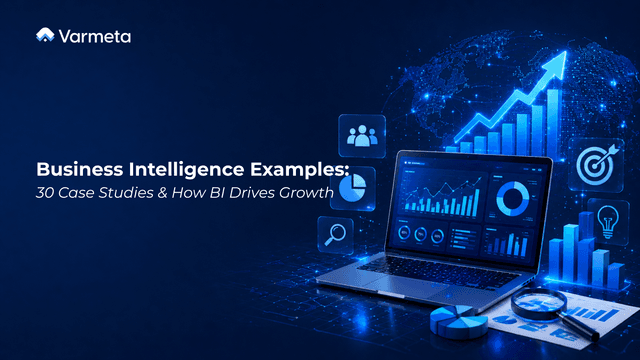 Business Intelligence Examples: 30 Case Studies & How BI Drives Growth