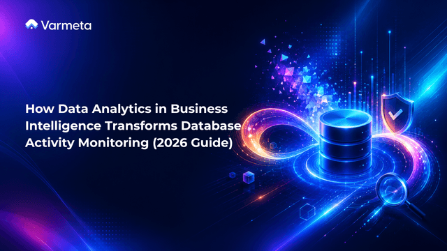 How Data Analytics in Business Intelligence Transforms Database Activity Monitoring (2026 Guide)