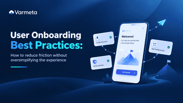 User onboarding best practices: How to reduce friction without oversimplifying the experience
